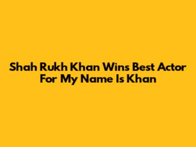 Shah Rukh Khan Wins Best Actor For My Name Is Khan