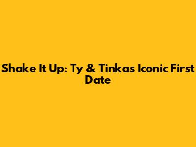 Shake It Up: Ty & Tinka's Iconic First Date