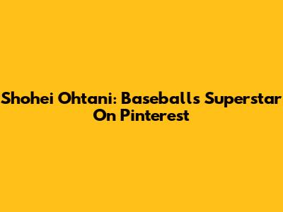 Shohei Ohtani: Baseball's Superstar On Pinterest