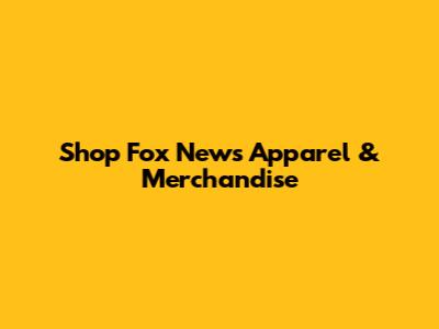 Shop Fox News Apparel & Merchandise