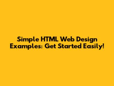 Simple HTML Web Design Examples: Get Started Easily!