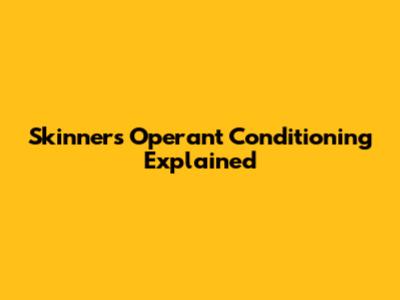 Skinner's Operant Conditioning Explained