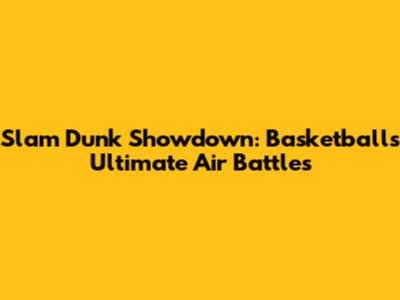 Slam Dunk Showdown: Basketball's Ultimate Air Battles