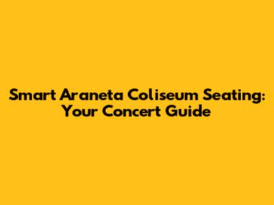 Smart Araneta Coliseum Seating: Your Concert Guide
