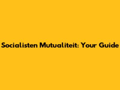 Socialisten Mutualiteit: Your Guide