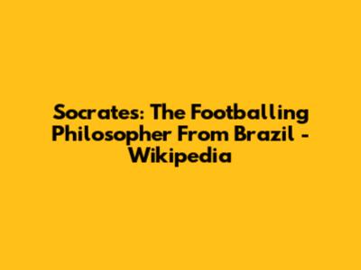 Socrates: The Footballing Philosopher From Brazil - Wikipedia