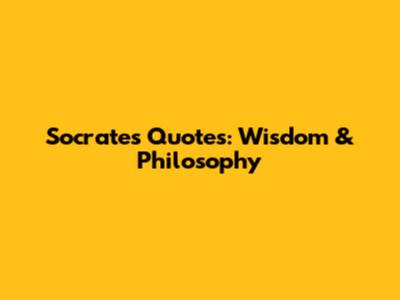 Socrates Quotes: Wisdom & Philosophy
