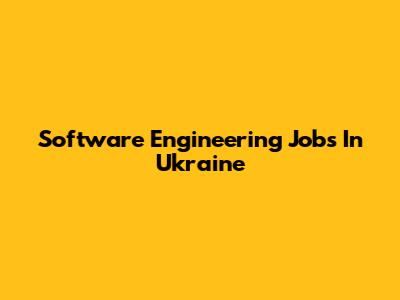 Software Engineering Jobs In Ukraine