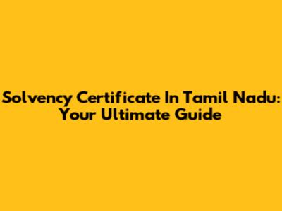 Solvency Certificate In Tamil Nadu: Your Ultimate Guide