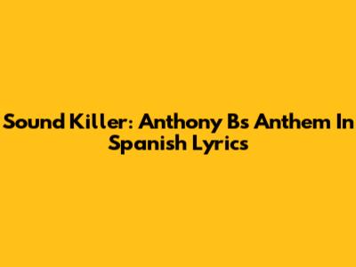 Sound Killer: Anthony B's Anthem In Spanish Lyrics