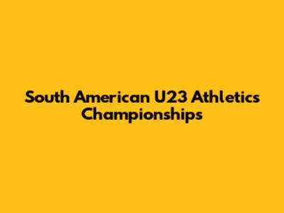South American U23 Athletics Championships