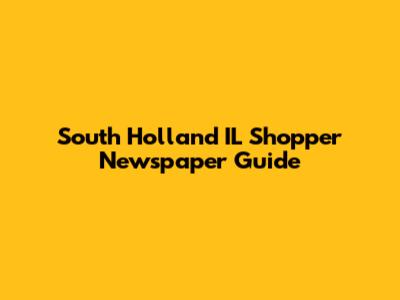 South Holland IL Shopper Newspaper Guide