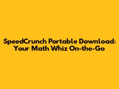 SpeedCrunch Portable Download: Your Math Whiz On-the-Go