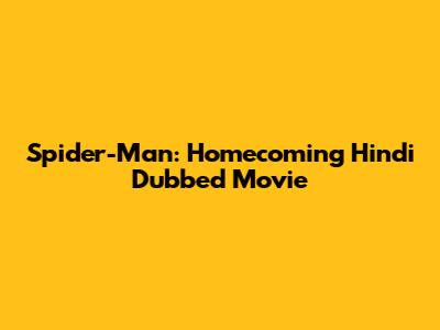 Spider-Man: Homecoming Hindi Dubbed Movie