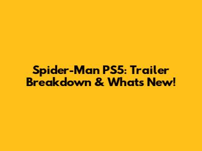 Spider-Man PS5: Trailer Breakdown & What's New!