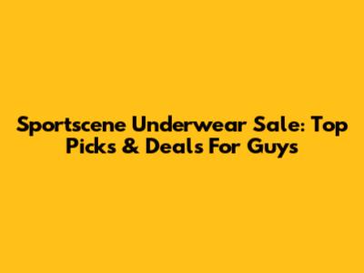Sportscene Underwear Sale: Top Picks & Deals For Guys