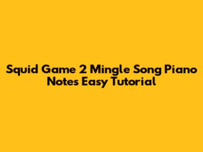 Squid Game 2 Mingle Song Piano Notes Easy Tutorial