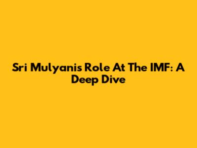 Sri Mulyani's Role At The IMF: A Deep Dive
