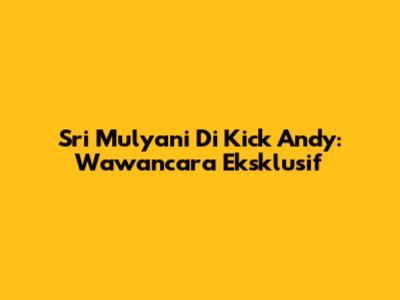 Sri Mulyani Di Kick Andy: Wawancara Eksklusif