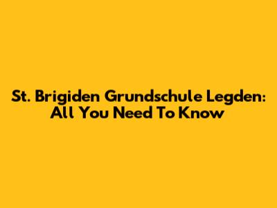 St. Brigiden Grundschule Legden: All You Need To Know