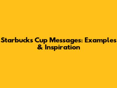 Starbucks Cup Messages: Examples & Inspiration