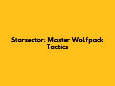 Starsector: Master Wolfpack Tactics