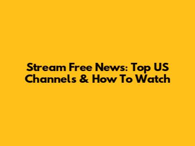 Stream Free News: Top US Channels & How To Watch
