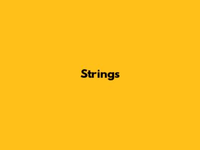 Strings
