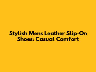Stylish Men's Leather Slip-On Shoes: Casual Comfort