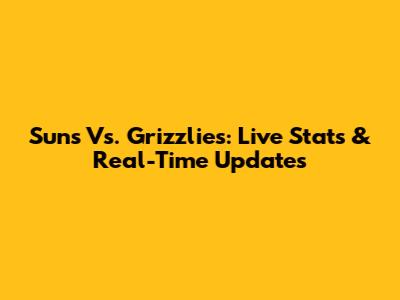 Suns Vs. Grizzlies: Live Stats & Real-Time Updates