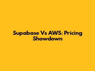 Supabase Vs AWS: Pricing Showdown