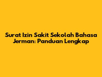 Surat Izin Sakit Sekolah Bahasa Jerman: Panduan Lengkap