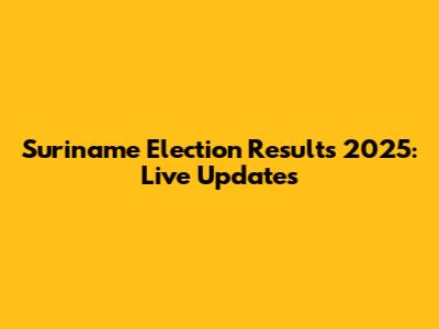 Suriname Election Results 2025: Live Updates