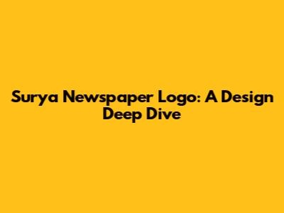 Surya Newspaper Logo: A Design Deep Dive