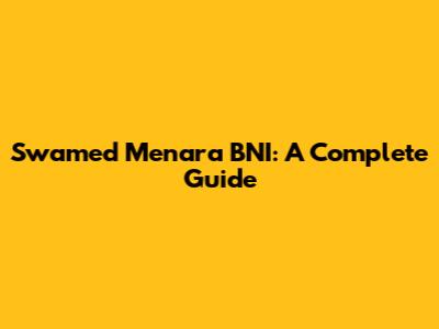 Swamed Menara BNI: A Complete Guide