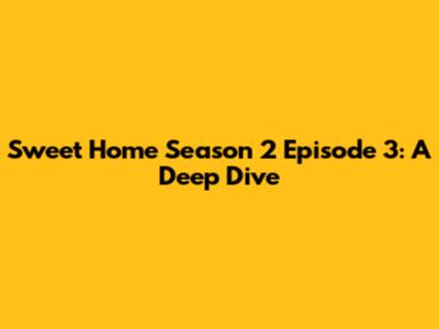 Sweet Home Season 2 Episode 3: A Deep Dive