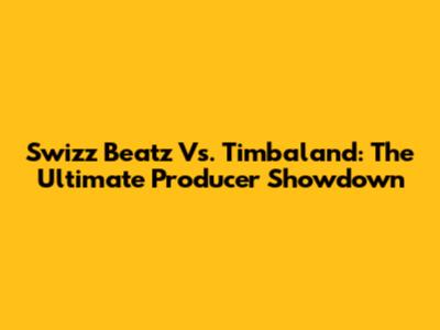 Swizz Beatz Vs. Timbaland: The Ultimate Producer Showdown