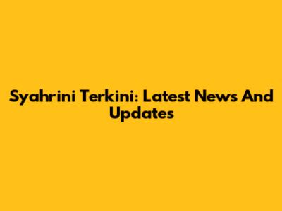 Syahrini Terkini: Latest News And Updates