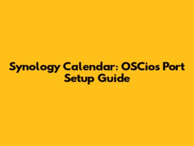 Synology Calendar: OSCios Port Setup Guide
