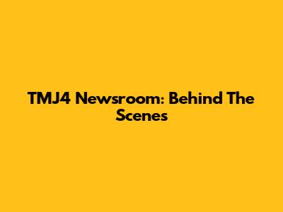 TMJ4 Newsroom: Behind The Scenes