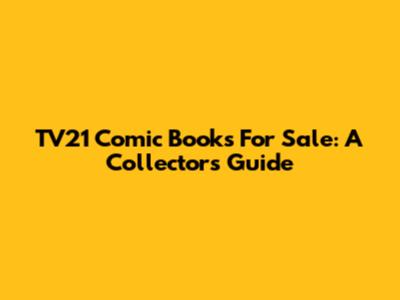 TV21 Comic Books For Sale: A Collector's Guide