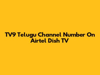 TV9 Telugu Channel Number On Airtel Dish TV