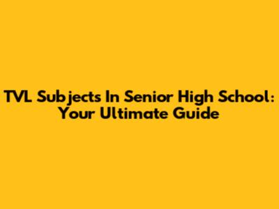 TVL Subjects In Senior High School: Your Ultimate Guide