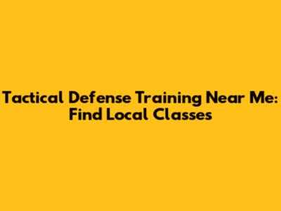 Tactical Defense Training Near Me: Find Local Classes