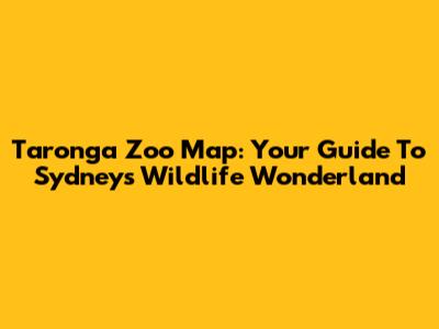 Taronga Zoo Map: Your Guide To Sydney's Wildlife Wonderland