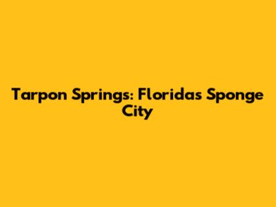 Tarpon Springs: Florida's Sponge City