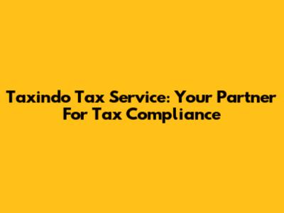 Taxindo Tax Service: Your Partner For Tax Compliance