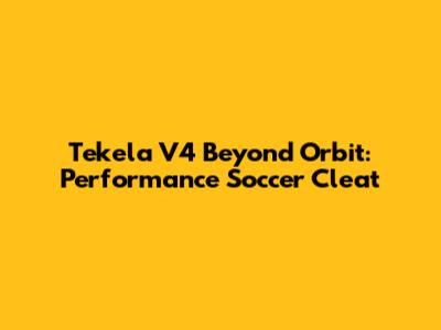 Tekela V4 Beyond Orbit: Performance Soccer Cleat