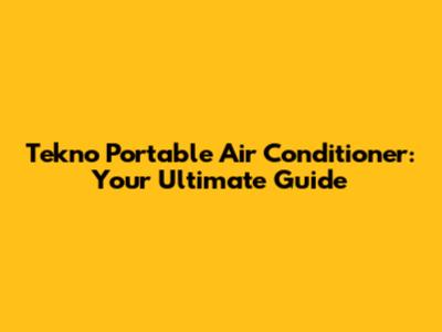 Tekno Portable Air Conditioner: Your Ultimate Guide