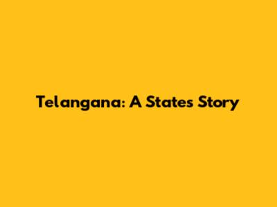 Telangana: A State's Story